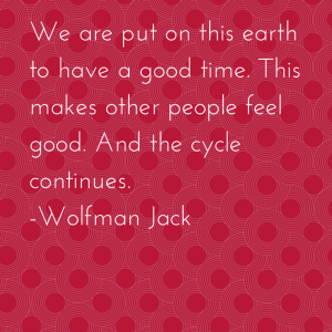 We are put on this earth to have a good